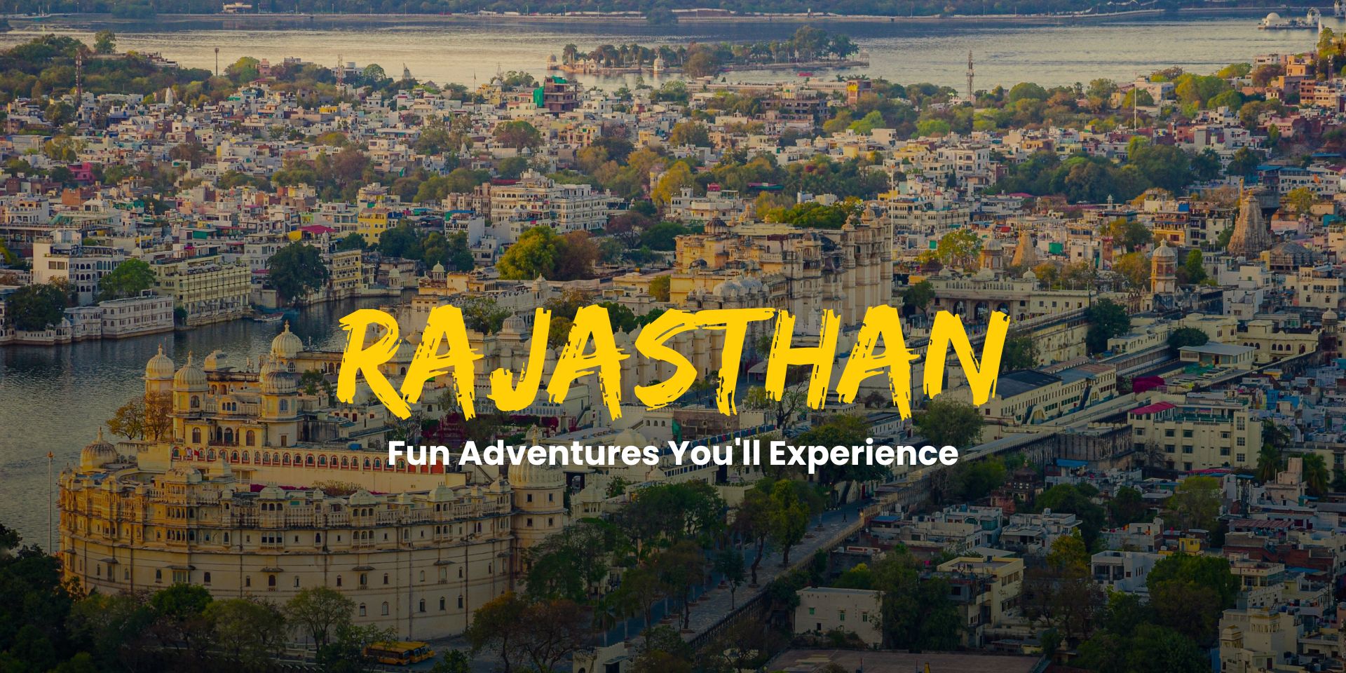 Fun Adventures You'll Experience in Rajasthan